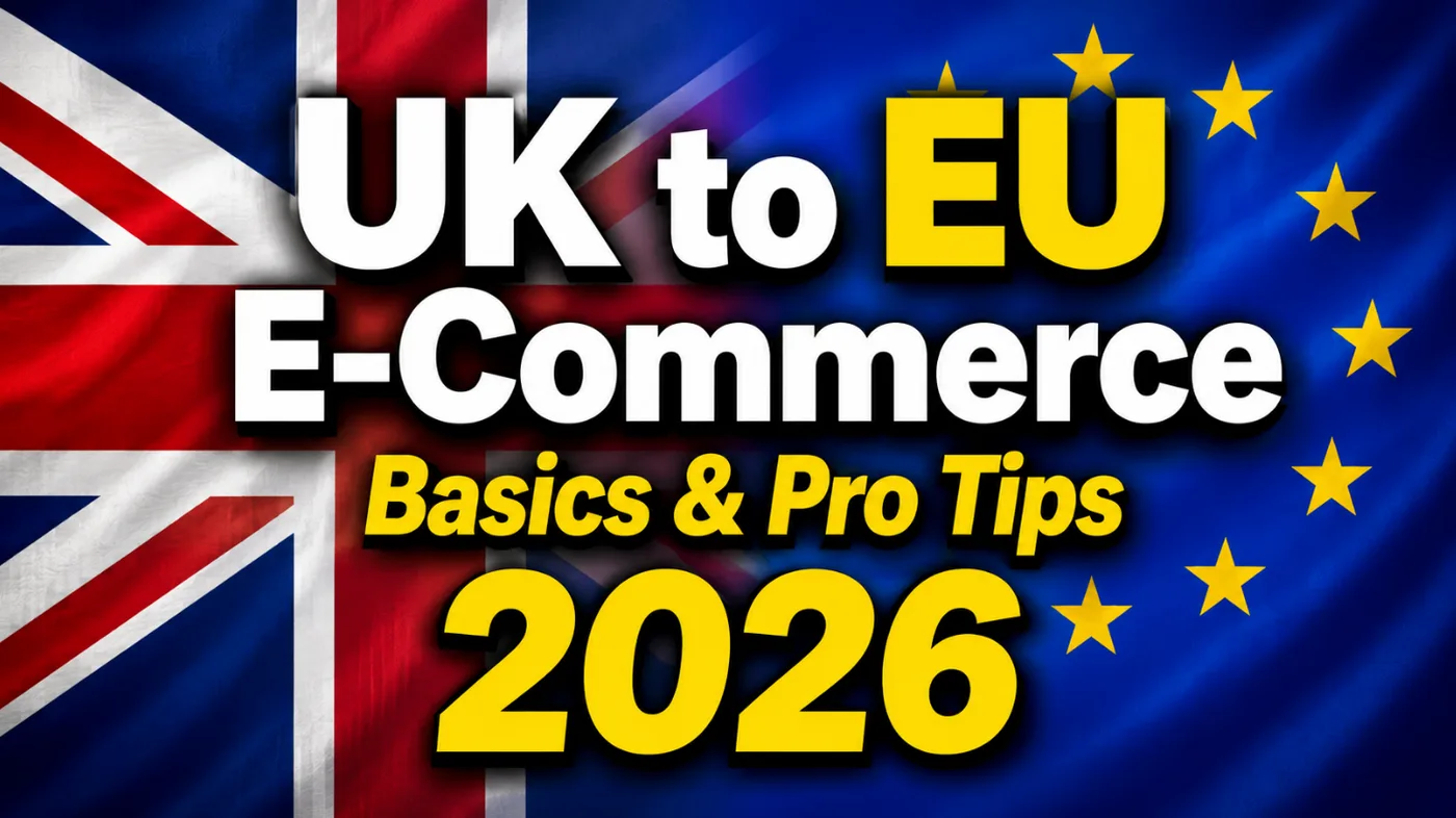 "UK to EU E-Commerce: Basics & Pro Tips 2026" text over a Union Jack and EU flag.